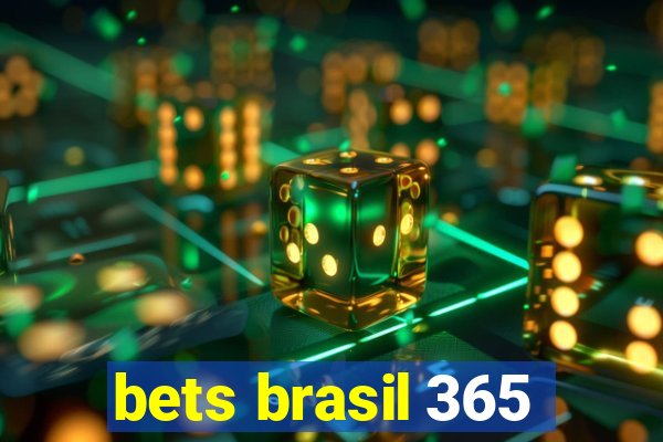 bets brasil 365